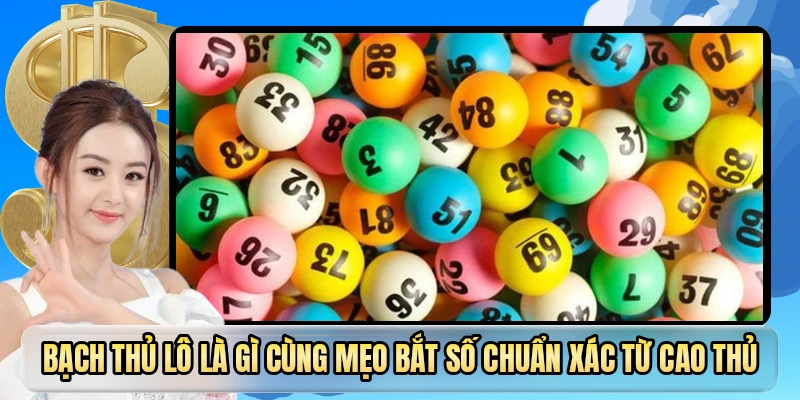 Bạch thủ lô là gì cùng mẹo bắt số chuẩn xác từ cao thủ